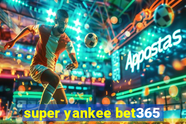 super yankee bet365